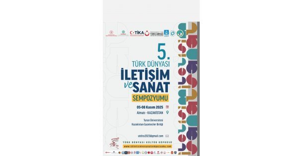 TÜRKİSTAN KÜLTÜR KERVANI KAZAKİSTAN VE ÖZBEKİSTAN’DA BAŞLIYOR V. ULUSLARARASI TÜRK DÜNYASI İLETİŞİM VE SANAT SEMPOZYUMU ALMATI TURAN ÜNİVERSİTESİN DE